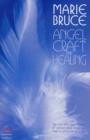 Image for Angel craft and healing  : tap into this vital source of power and magickal help to enhance your life
