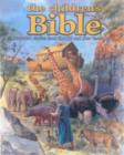 Image for The children&#39;s Bible  : illustrated stories from the Old and New Testaments