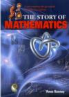 Image for The story of mathematics  : from creating the pyramids to exploring infinity