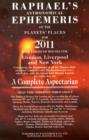 Image for Raphael&#39;s astronomical ephemeris of the planets&#39; places for 2011  : a complete aspectarian