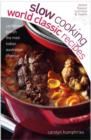 Image for Slow cooking world classic recipes