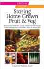 Image for Storing Home Grown Fruit &amp; Veg: Harvesting, Preparing, Freezing, Drying, Cooking, Preserving, Bottling, Salting, Planning, Varieties