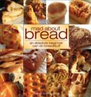Image for Mad about bread: luxury loaves even a beginner can make
