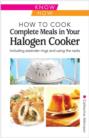 Image for How to cook complete meals in your halogen cooker: including extender rings and using the racks