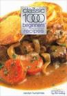 Image for Classic 1000 beginners&#39; recipes