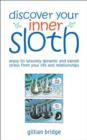 Image for Discover your inner sloth: mix in its leisurely dynamic to banish stress