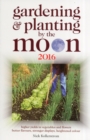 Image for Gardening and Planting by the Moon 2016: Higher Yields in Vegetables and Flowers