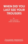 Image for When Did You Last See Your Trousers?