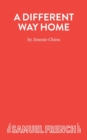 Image for A Different Way Home - A Play