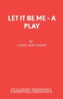 Image for Let it be me  : a play
