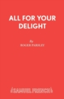 Image for All for Your Delight : A Musical Play