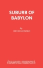 Image for Suburb of Babylon : Containing &quot;Time of Wolves and Tigers&quot;, &quot;Nothing Personal&quot; and &quot;Last of the Last of the Mohicans&quot;