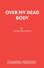 Image for Over My Dead Body : Play