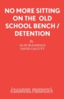 Image for No More Sitting On The Old School Bench / Detention