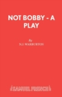 Image for Not Bobby - A Play