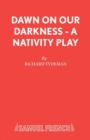 Image for Dawn on Our Darkness : Play