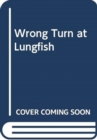 Image for Wrong Turn at Lungfish