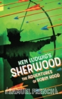 Image for Ken Ludwig&#39;s Sherwood : The Adventures of Robin Hood
