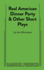 Image for Real American Dinner Party &amp; Other Short Plays