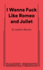 Image for I Wanna Fuck Like Romeo and Juliet