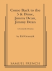 Image for Come back to the 5 &amp; dime, Jimmy Dean, Jimmy Dean: a comedy-drama