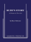 Image for Ruby&#39;s story: a drama in two acts