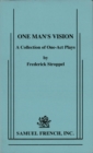 Image for One man&#39;s vision: a collection of one-act plays