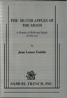 Image for The silver apples of the moon: a drama of myth and magic in one act
