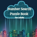 Image for Number Search Puzzle Book for Adults : Hidden number search book with solutions/ Puzzle book for seniors, adults and all other puzzle fans