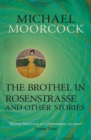 Image for The brothel in Rosenstrasse and other stories  : the best short fiction of Michael MoorcockVolume 2