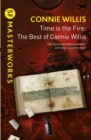 Image for Time is the fire  : the best of Connie Willis