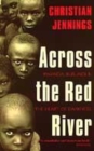 Image for Across the red river  : Rwanda, Burundi and the heart of darkness