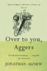 Image for Over to you, Aggers  : a cricketing odyssey