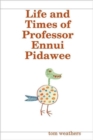 Image for Life and Times of Professor Ennui Pidawee
