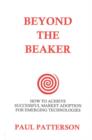 Image for Beyond the Beaker : How to Achieve Successful Market Adoption for Emerging Technologies
