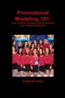 Image for Promotional Modeling 101 : How to Easily Succeed in Promotional Modeling