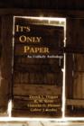 Image for It&#39;s Only Paper : An Unlikely Anthology