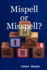 Image for Mispell or Misspell?