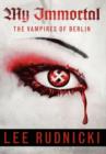 Image for My Immortal The Vampires of Berlin