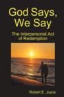 Image for God Says, We Say : The Interpersonal Act of Redemption