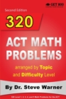 Image for 320 ACT Math Problems arranged by Topic and Difficulty Level, 2nd Edition : 160 ACT Questions with Solutions, 160 Additional Questions with Answers