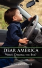 Image for Dear America : Who&#39;s Driving the Bus?