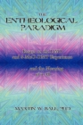 Image for The Entheological Paradigm : Essays on the DMT and 5-MeO-DMT Experience and the Meaning of it All