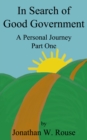 Image for In Search of Good Government: A Personal Journey, Part One