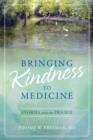 Image for Bringing Kindness to Medicine : Stories from the Prairie
