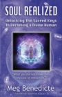 Image for Soul Realized : Unlocking the Sacred Keys to Becoming a Divine Human