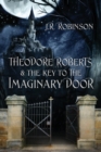 Image for Theodore Roberts &amp; the Key to The Imaginary Door