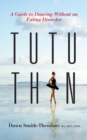 Image for TuTu Thin : A Guide to Dancing Without an Eating Disorder