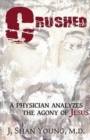 Image for Crushed : A Physician Analyzes the Agony of Jesus