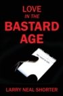 Image for Love In the Bastard Age
